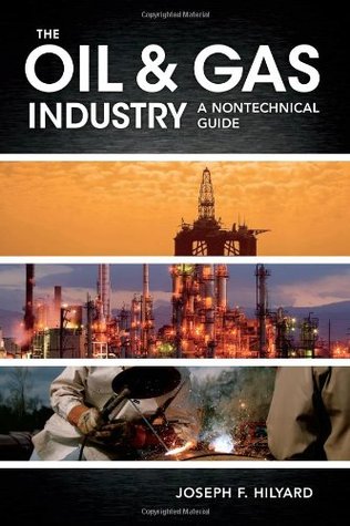 The Oil & Gas Industry: A Nontechnical Guide (Hardcover)
