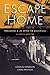 Escape Home: Rebuilding a L...