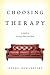 Choosing Therapy: A Guide to Getting What You Need