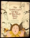 The Gobble-Uns 'll Git You Ef You Don't Watch Out! - James Whitcomb Riley's Little Orphant Annie The Gobble-Uns 'll Git You Ef You Don't Watch Out! - James Whitcomb Riley's Little Orphant Annie