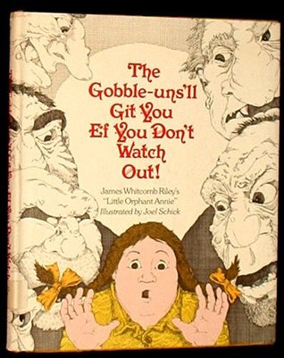 The Gobble-Uns 'll Git You Ef You Don't Watch Out! - James Whitcomb Riley's Little Orphant Annie (Hardcover)