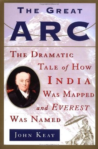 The Great Arc: The Dramatic Tale of How India Was Mapped and Everest Was Named (Paperback)