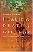 Healing Death's Wounds: HOW...