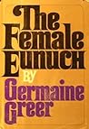 The Female Eunuch by Germaine Greer