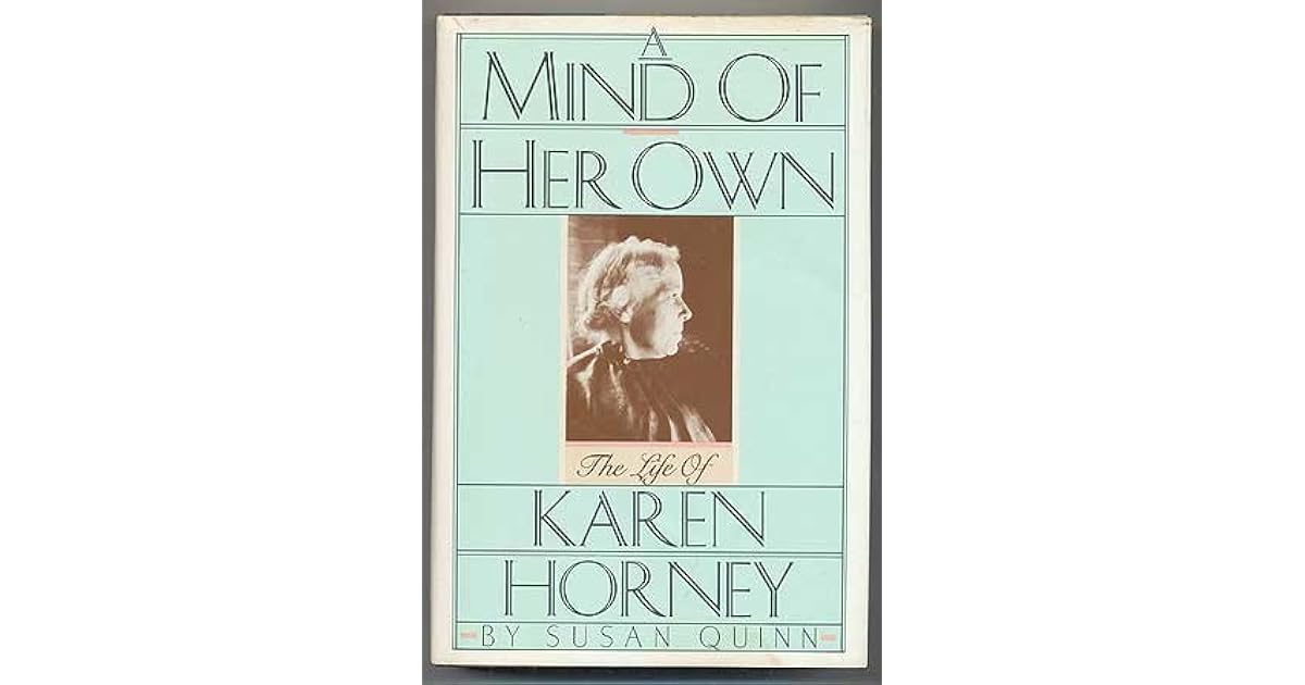 A Mind of Her Own: The Life of Karen Horney by Susan Quinn