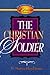 The Christian Soldier: An Exposition of Ephesians 6:10-20