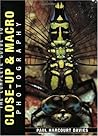 The Complete Guide to Close Up & Macro Photography The Complete Guide to Close Up & Macro Photography
