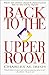 Back to the Upper Room