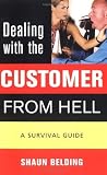 Dealing With the Customer from Hell : A Survival Guide Dealing With the Customer from Hell : A Survival Guide