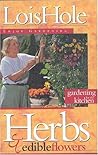 Herbs and Edible Flowers by Lois Hole