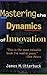 Mastering the Dynamics of Innovation by James M. Utterback