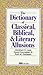 Dictionary of Classical, Bi...