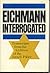 Eichmann Interrogated: Tran...