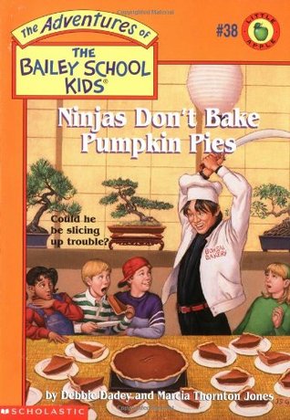 Ninjas Don't Bake Pumpkin Pies (The Adventures of the Bailey School Kids, #38)