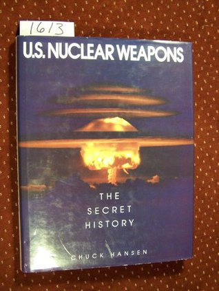 U.S. Nuclear Weapons: The Secret History