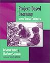Project-Based Learning with Young Children Project-Based Learning with Young Children