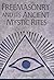 Freemasonry and Its Ancient Mystic Rites