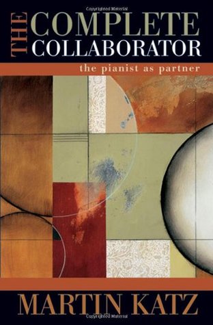 The Complete Collaborator: The Pianist as Partner (Hardcover)
