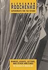 Aleksandr Rodchenko: Experiments for the Future, Diaries, Essays, Letters, and Other Writings