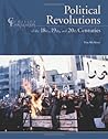 Political Revolutions of the 18th, 19th, and 20th Centuries (Chelsea Foundations) Political Revolutions of the 18th, 19th, and 20th Centuries (Chelsea Foundations)