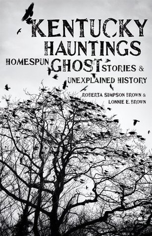 Kentucky Hauntings: Homespun Ghost Stories and Unexplained History (Hardcover)