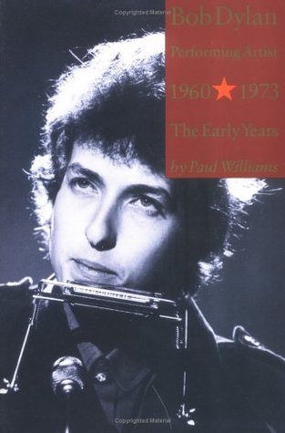 Bob Dylan Performing Artist 1960-1973 The Early Years (Paperback)