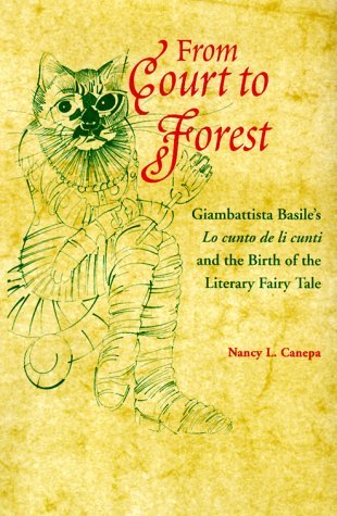 From Court to Forest: Giambattista Basile's Lo Cunto De Li Cunti and the Birth of the Literary Fairy Tale (Hardcover)