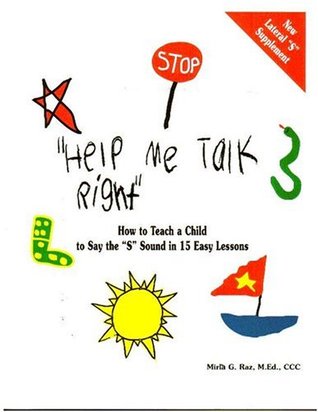 "Help Me Talk Right", How to Teach a Child to Say the "S" Sound in 15 Easy Lessons (Paperback)