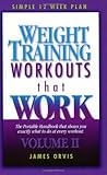 Weight Training Workouts that Work:Volume II. What exactly to do at every workout to lose weight forever!