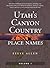 Utah's Canyon Country Place...
