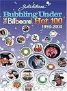 Bubbling Under the Billboard Hot 100: 1959-2004: Joel Whitburn Presents Bubbling Under the Billboard Hot 100: 1959-2004: Joel Whitburn Presents