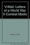 V-Mail: Letters of a World War II Combat Medic