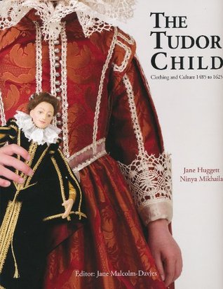 The Tudor Child: Clothing and Culture 1485 to 1625 (Paperback)