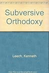 Subversive Orthodoxy: Traditional Faith and Radical Commitment Subversive Orthodoxy: Traditional Faith and Radical Commitment