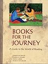Books for the Journey: A Guide to the World of Reading Books for the Journey: A Guide to the World of Reading