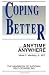 Coping Better... Anytime, A...