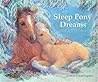 Sleep Pony Dreams Sleep Pony Dreams