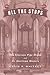 All the Stops: The Glorious Pipe Organ and Its American Masters