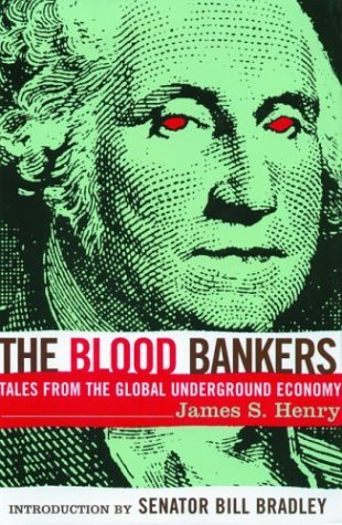 The Blood Bankers: Tales from the Global Underground Economy (Hardcover)