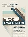 Teacher Evaluation That Makes a Difference: A New Model for Teacher Growth and Student Achievement Teacher Evaluation That Makes a Difference: A New Model for Teacher Growth and Student Achievement