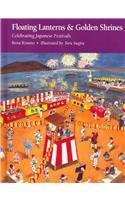 Floating Lanterns and Golden Shrines: Celebrating Japanese Festivals (Hardcover)