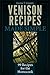 Venison Recipes Made Simple: 99 Recipes for the Homecook