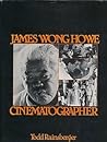 James Wong Howe, Cinematographer by Todd Rainsberger