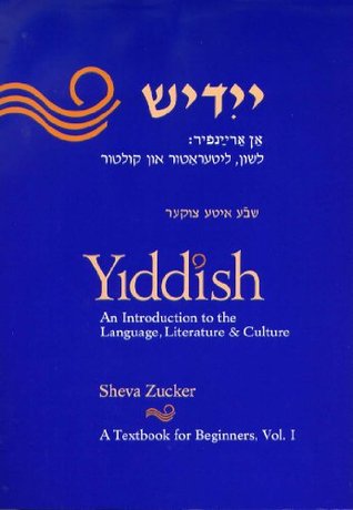 Yiddish: An Introduction to the Language, Literature and Culture, Vol. 1 (Paperback)
