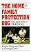 The Home & Family Protection Dog: Selection and Training