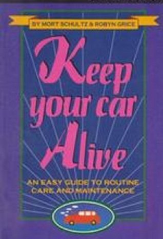 Keep Your Car Running Practically Forever: An Easy Guide to Routine Care and Maintenance (Paperback)