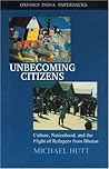 Unbecoming Citizens: Culture, Nationhood, and the Flight of Refugees from Bhutan (Oxford India Collection