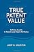True Patent Value: Defining Quality in Patents and Patent Portfolios