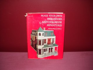 Make Your Own Dollhouses and Dollhouse Miniatures (Hardcover)
