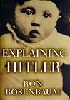 Explaining Hitler by Ron Rosenbaum